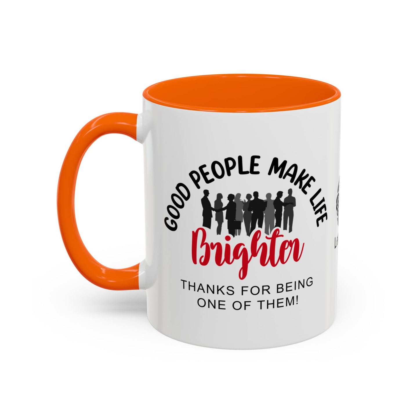 Good people make life brighter. Thanks for being one of them- Accent Coffee Mug