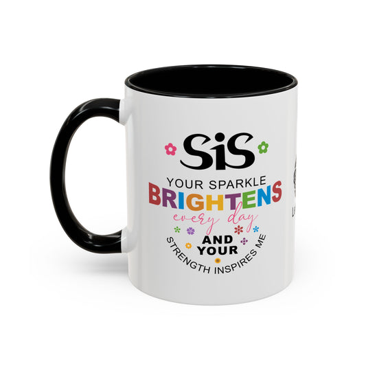 Sis, your sparkle brightens every day - Accent Coffee Mug