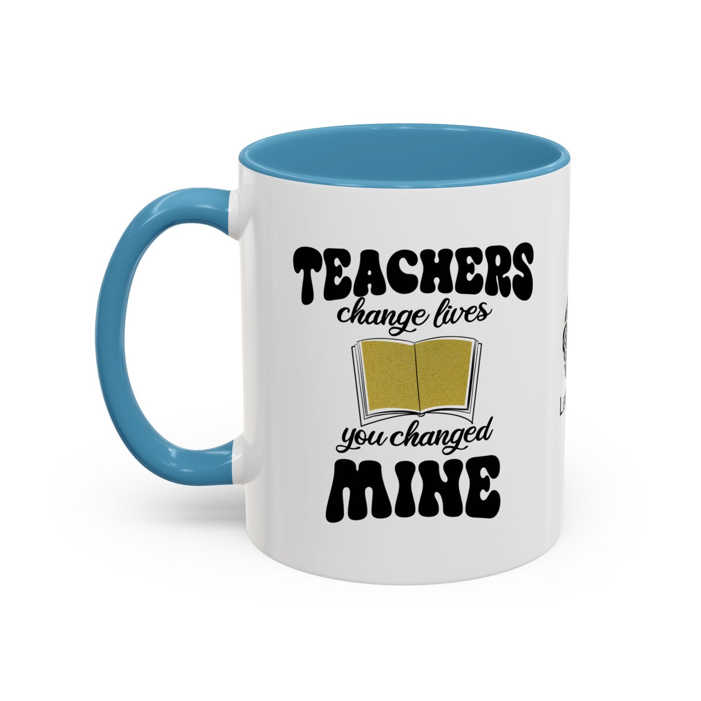 Teachers change lives. You changed mine - Accent Coffee Mug