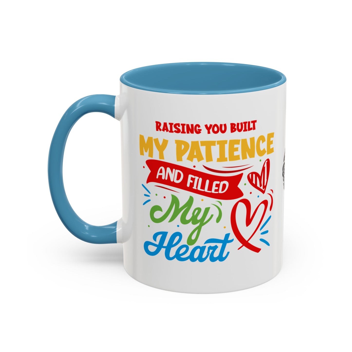 Raising you built my patience… and filled my heart - Accent Coffee Mug