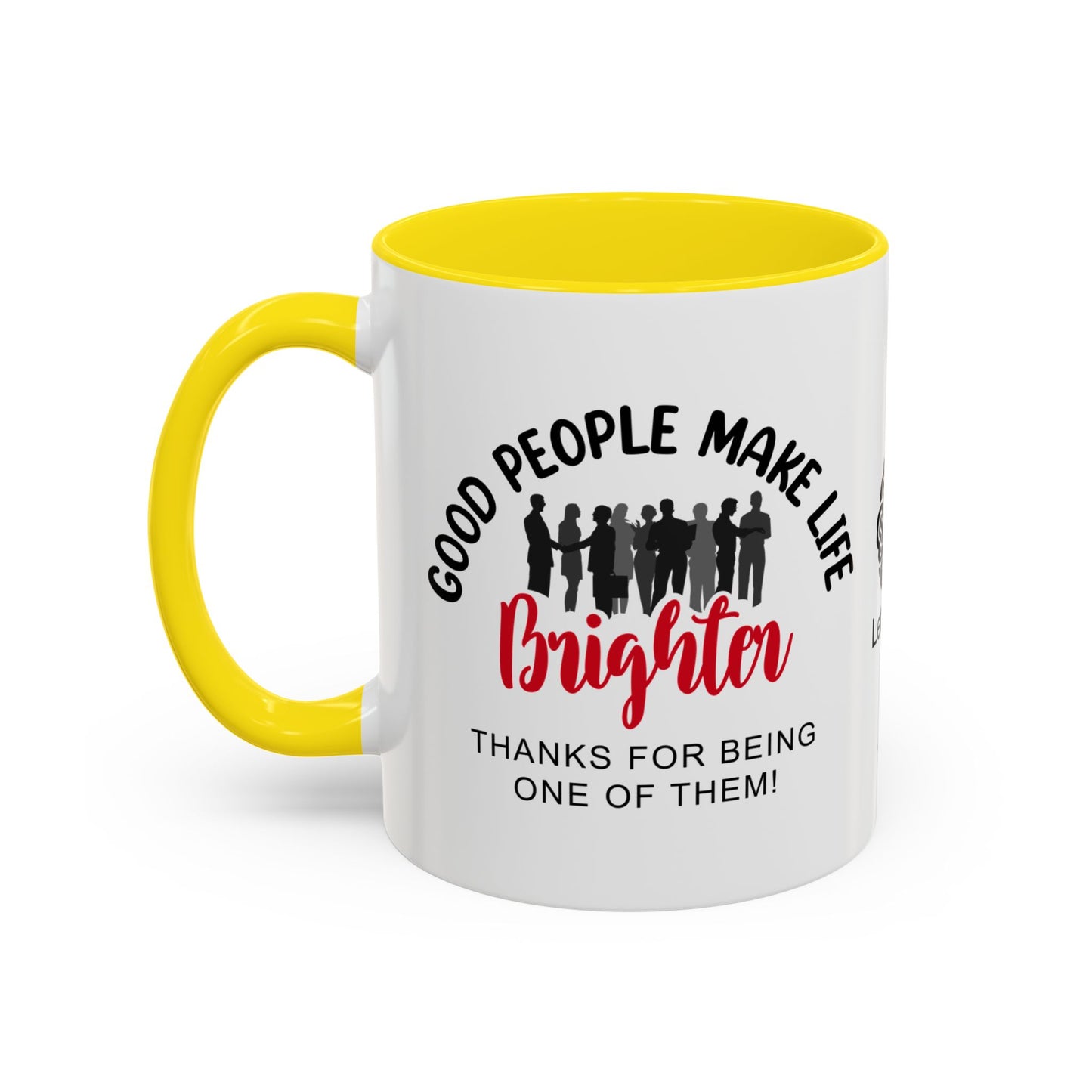 Good people make life brighter. Thanks for being one of them- Accent Coffee Mug