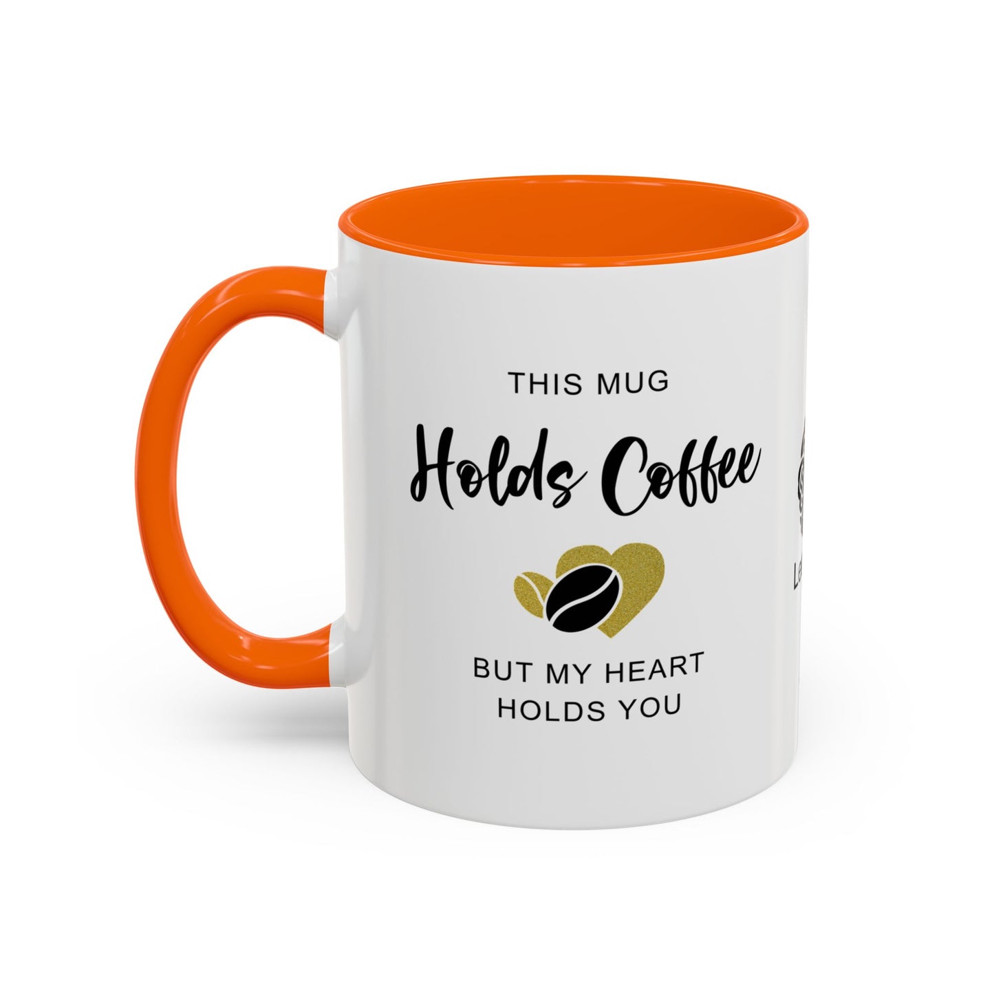 This mug holds coffee, but my heart holds you - Accent Coffee Mug