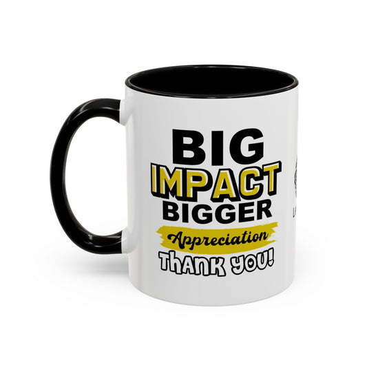 Big impact. Bigger appreciation. Thank you - Accent Coffee Mug