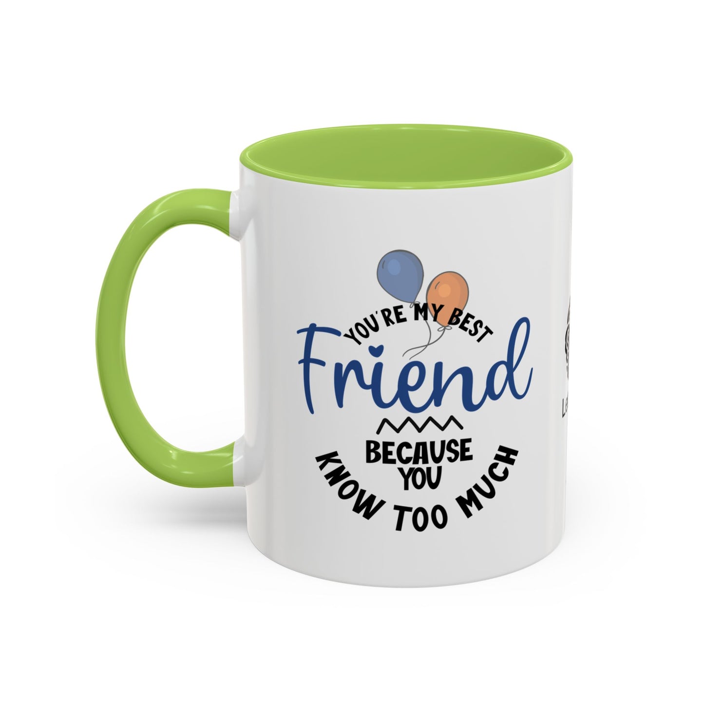 You're my best friend… because you know too much - Accent Coffee Mug