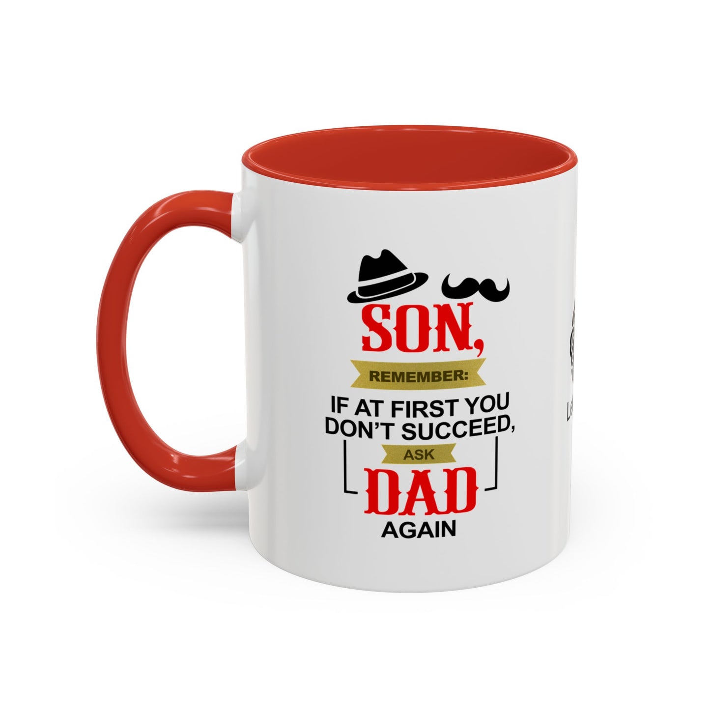 Son, remember: If at first you don’t succeed, ask Dad. Again - Accent Coffee Mug