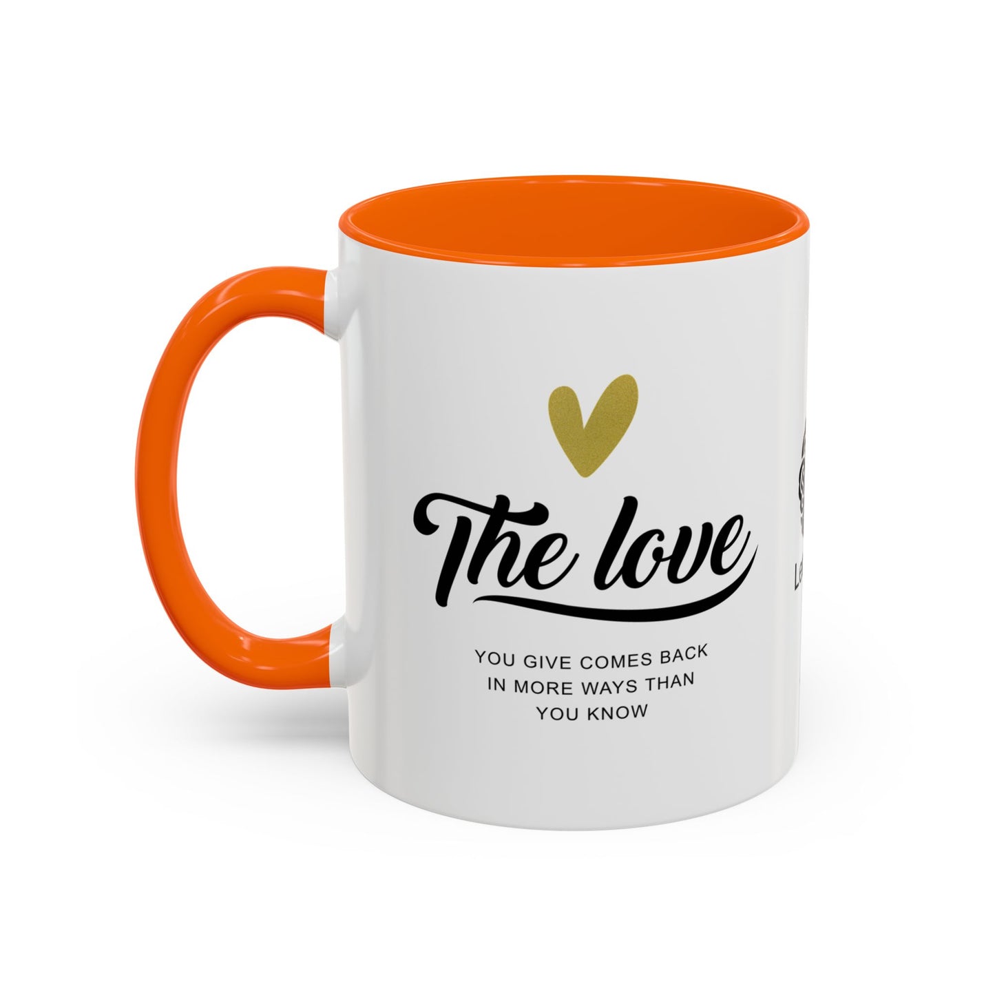 The love you give comes back in more ways than you know - Accent Coffee Mug