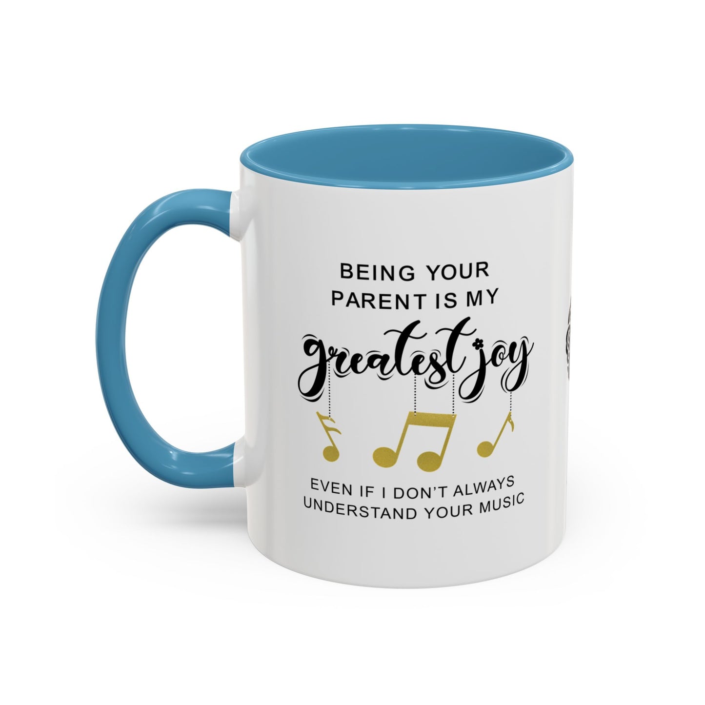 Being your parent is my greatest joy… even if I don’t always understand your music - Accent Mug