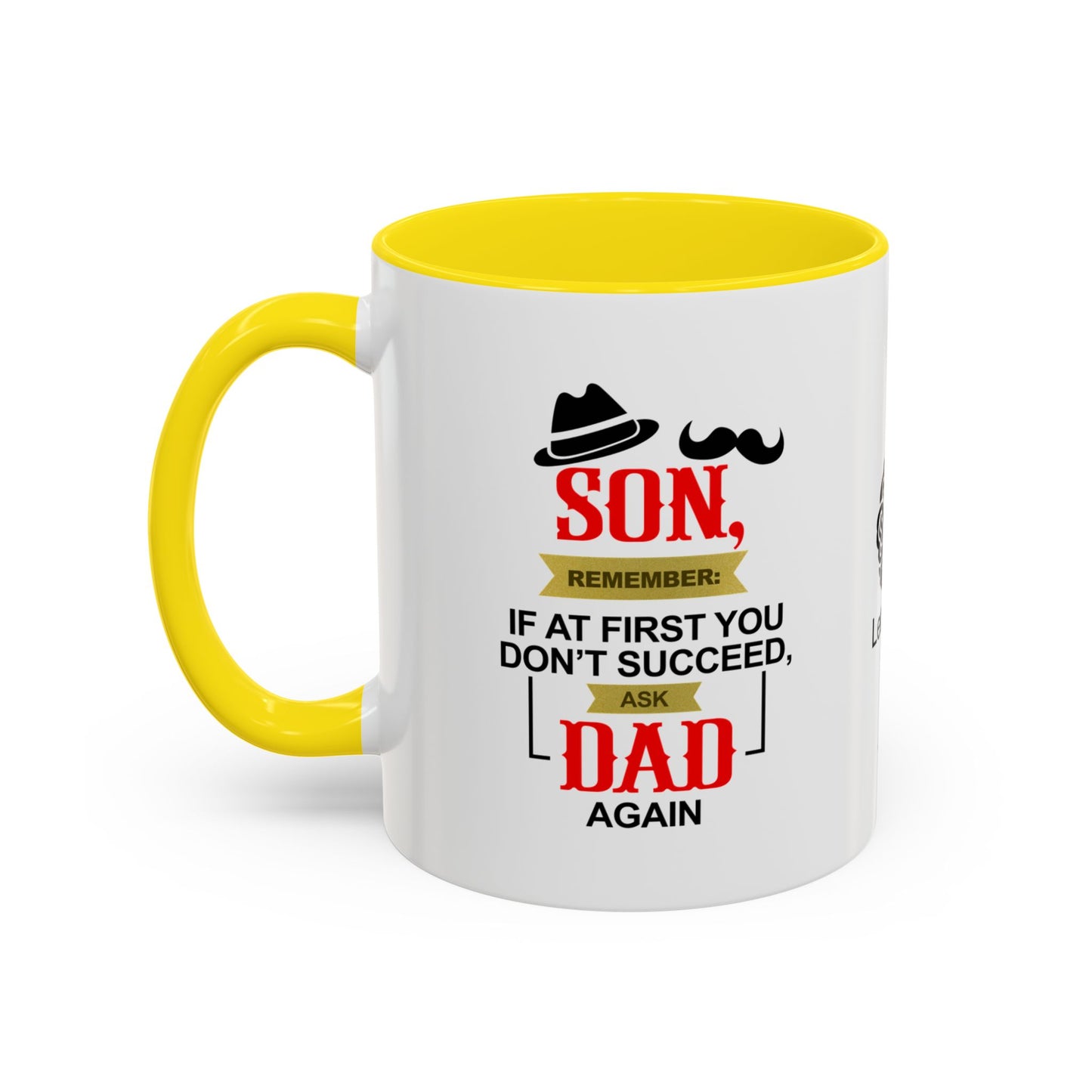 Son, remember: If at first you don’t succeed, ask Dad. Again - Accent Coffee Mug