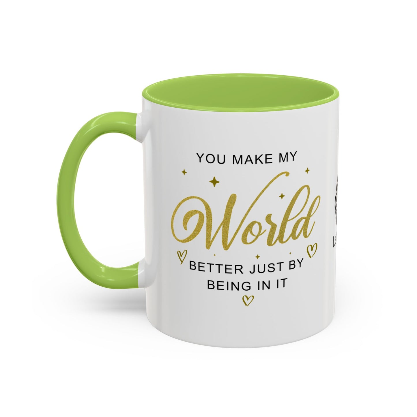 You make my world better just by being in it - Accent Coffee Mug