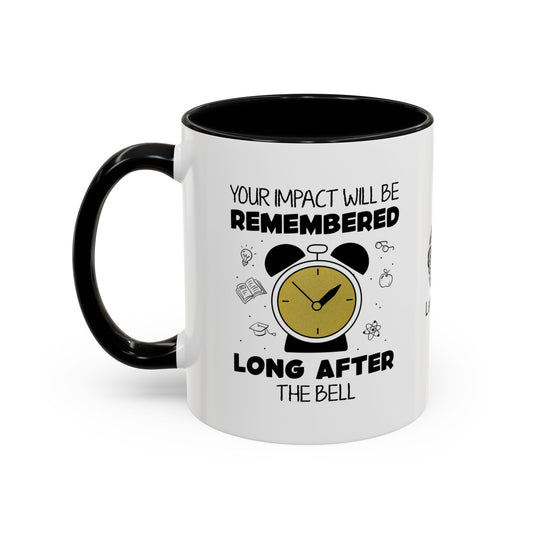 Your impact will be remembered long after the bell rings - Accent Coffee Mug