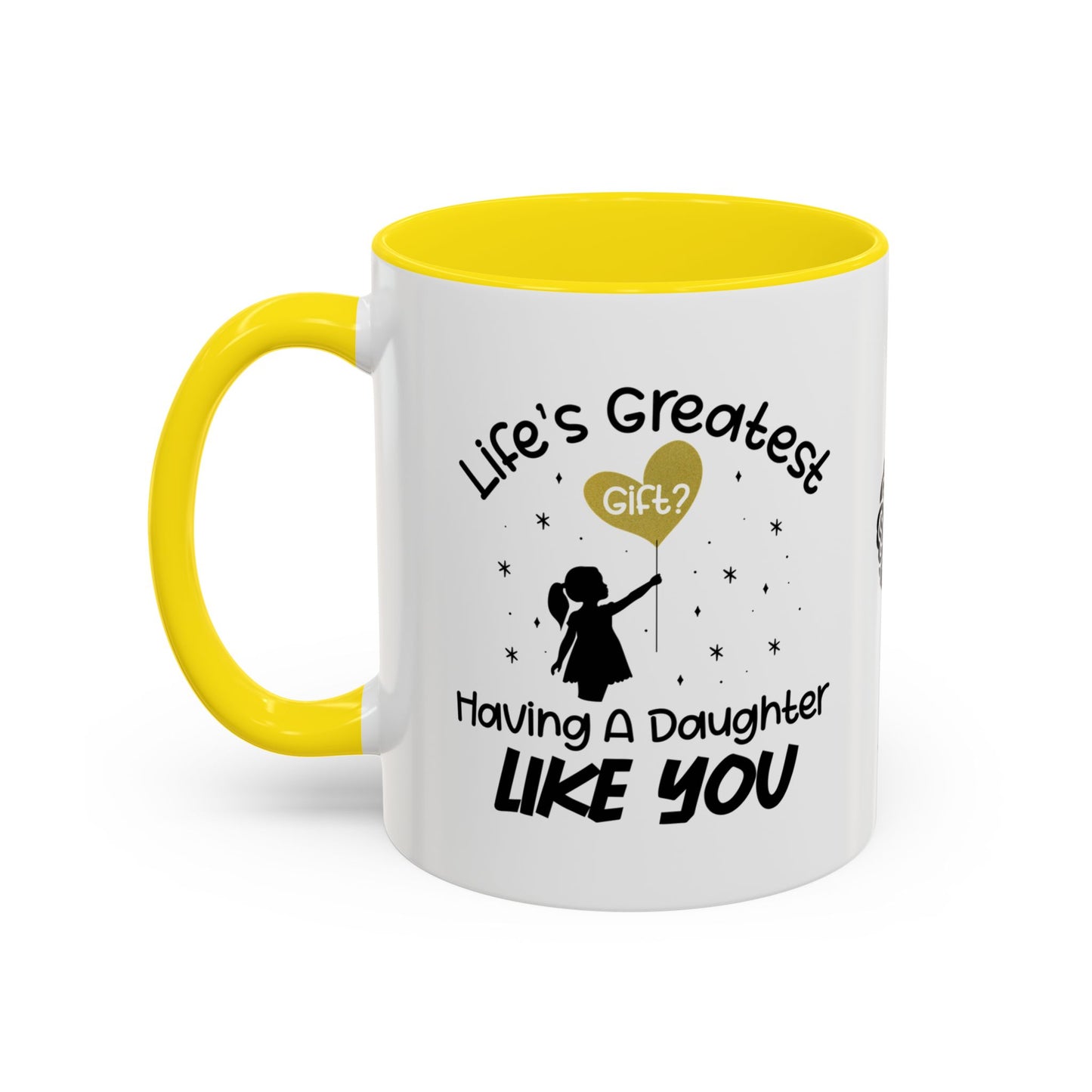 Life’s greatest gift? Having a daughter like you - Accent Mug