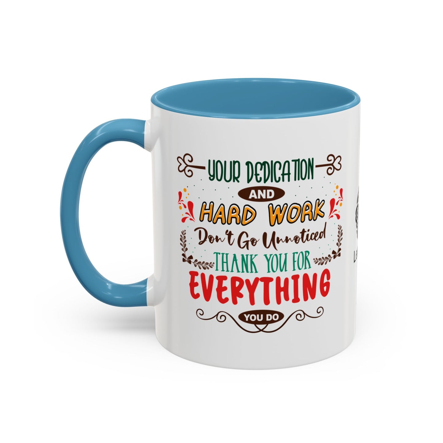 Your dedication and hard work don’t go unnoticed. Thank you for everything you do - Accent Coffee Mug