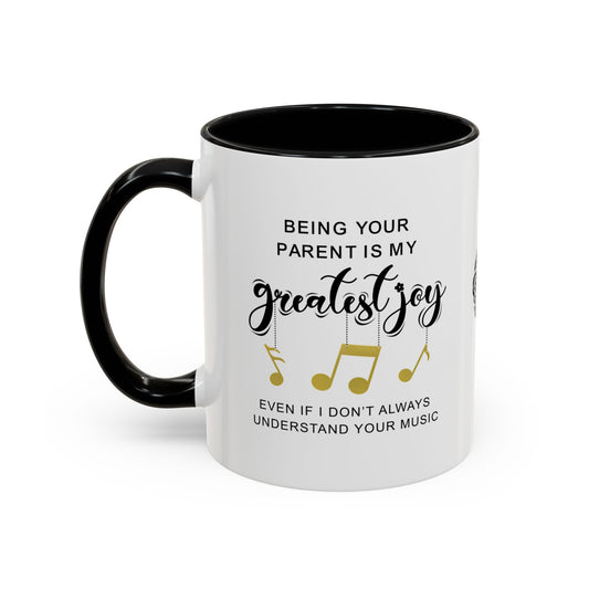 Being your parent is my greatest joy… even if I don’t always understand your music - Accent Mug