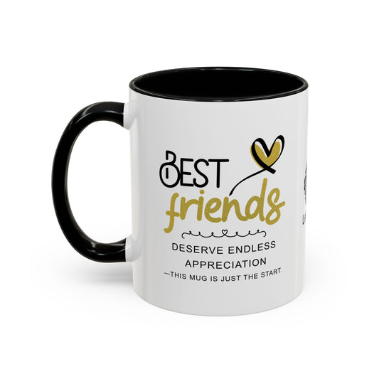 Best friends deserve endless appreciation - Accent Coffee Mug