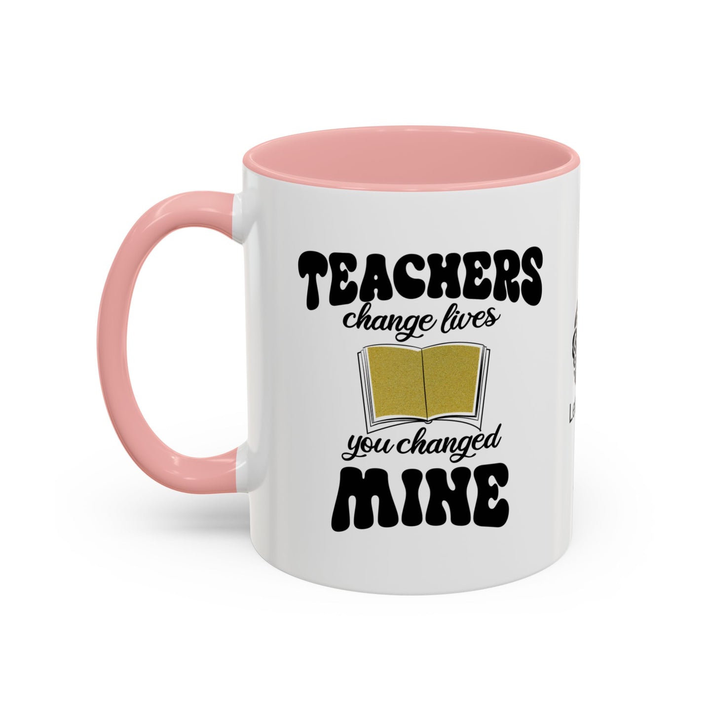 Teachers change lives. You changed mine - Accent Coffee Mug