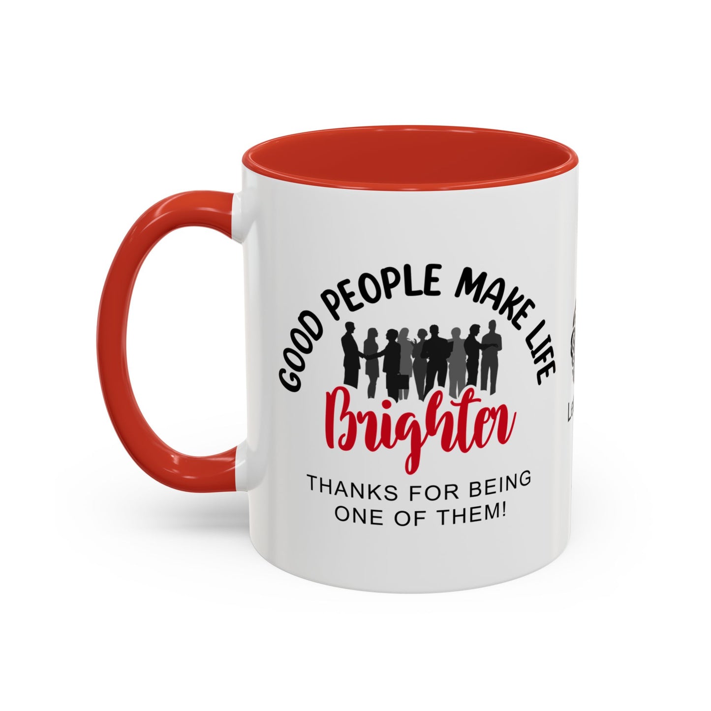 Good people make life brighter. Thanks for being one of them- Accent Coffee Mug