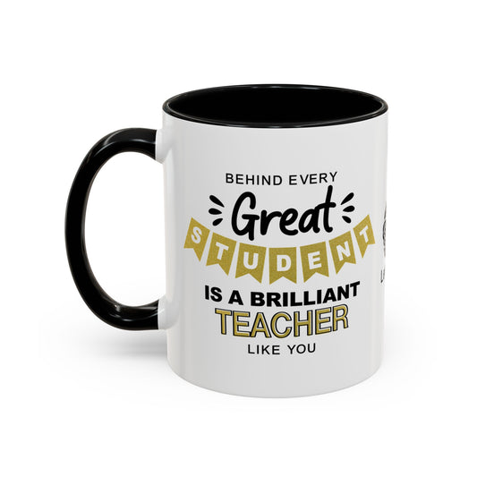 Behind every great student is a brilliant teacher like you - Accent Coffee Mug