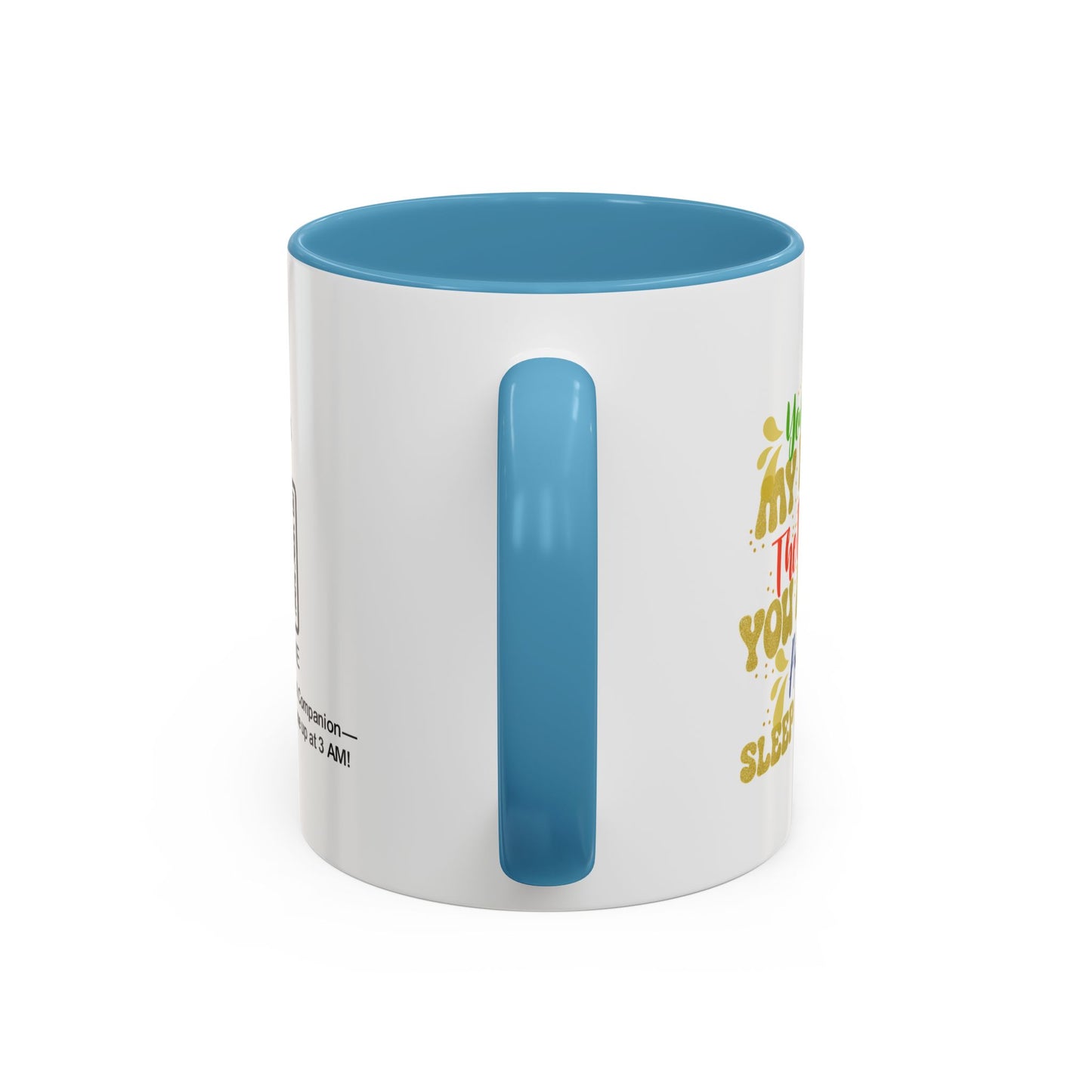 You stole my heart the moment you arrived—and my sleep ever since - Accent Coffee Mug