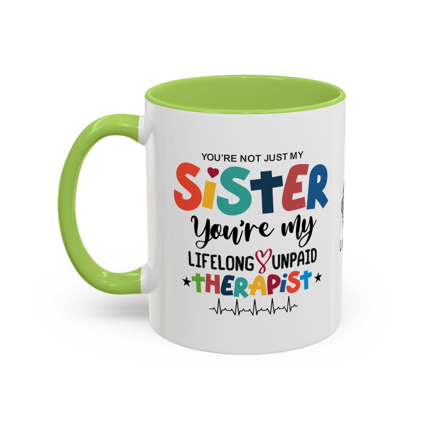 You’re not just my sister—you’re my lifelong unpaid therapist - Accent Coffee Mug