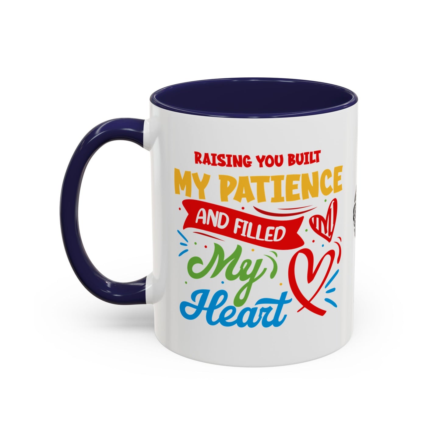 Raising you built my patience… and filled my heart - Accent Coffee Mug