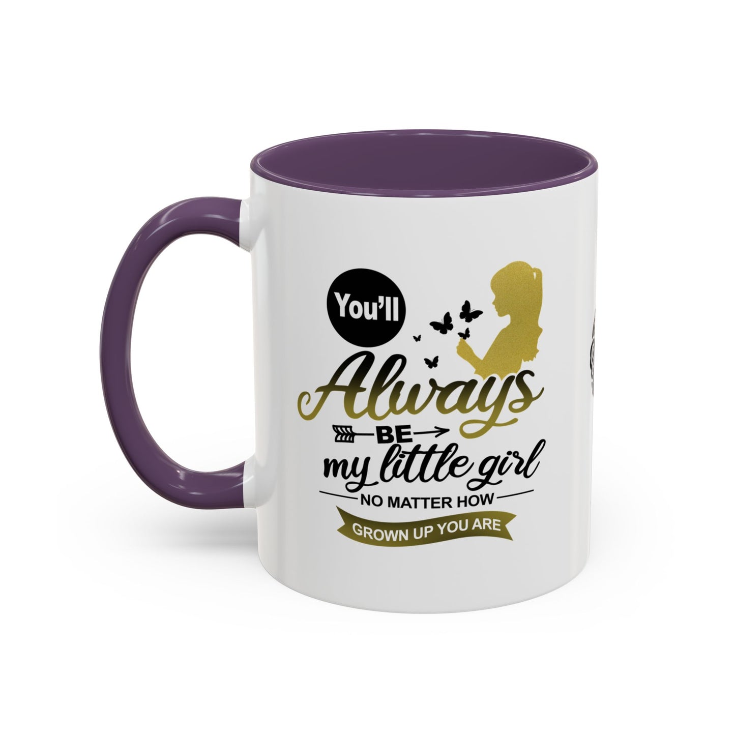 You will always be my little girl - Accent Mug