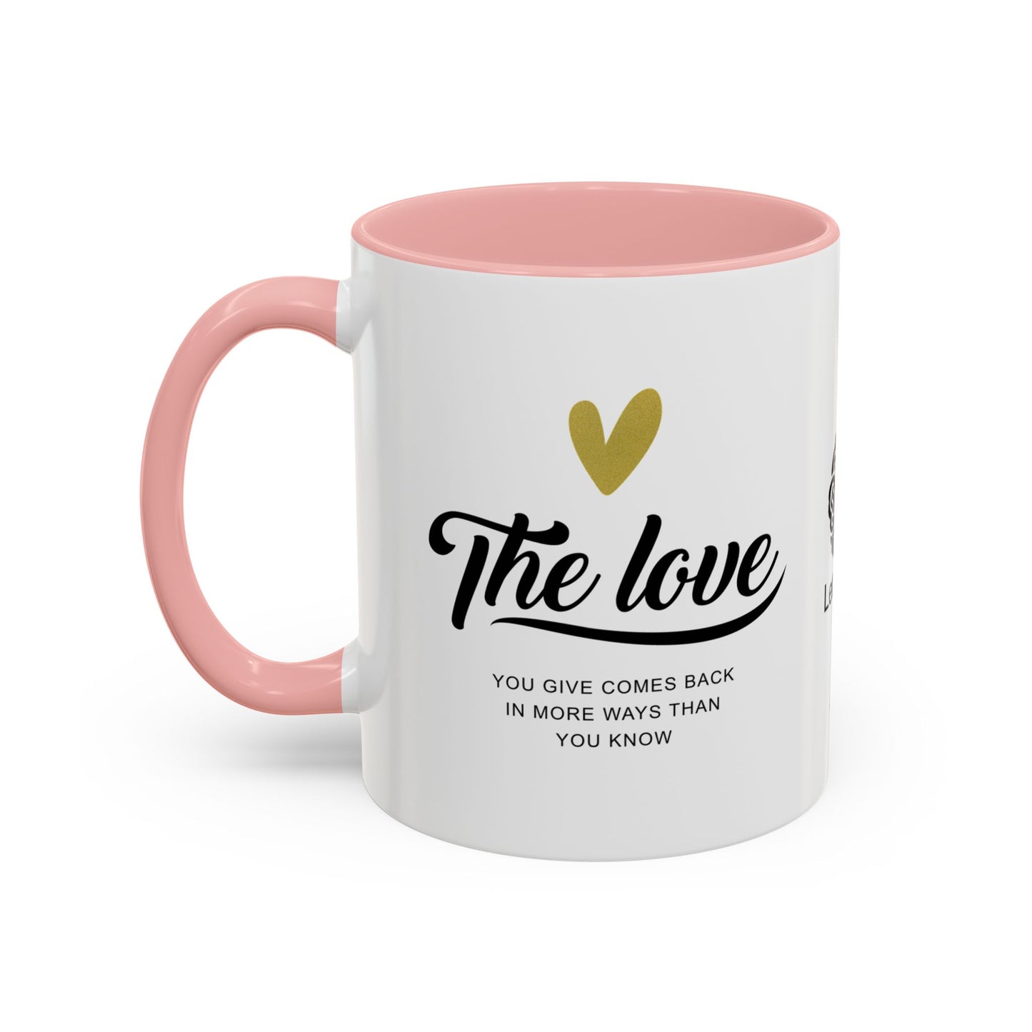 The love you give comes back in more ways than you know - Accent Coffee Mug