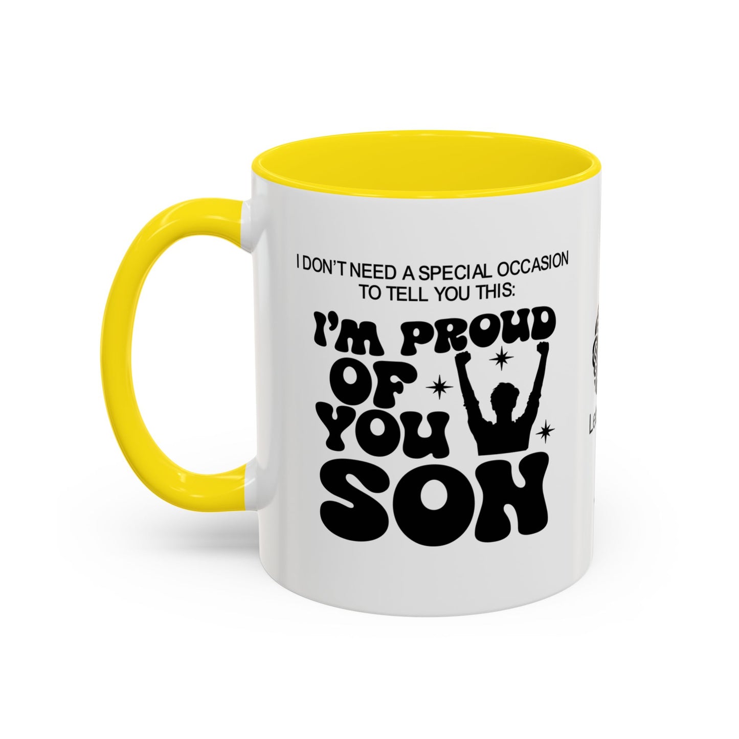 I don’t need a special occasion to tell you this: I’m proud of you, son- Accent Mug