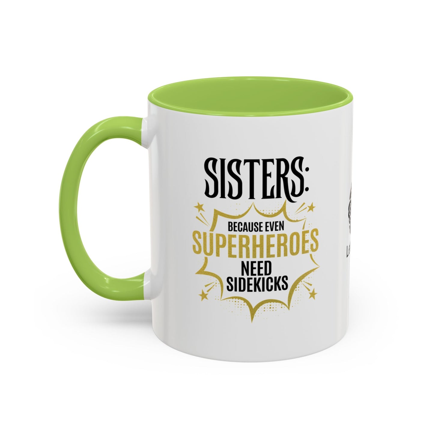Sisters: Because even superheroes need sidekicks - Accent Coffee Mug