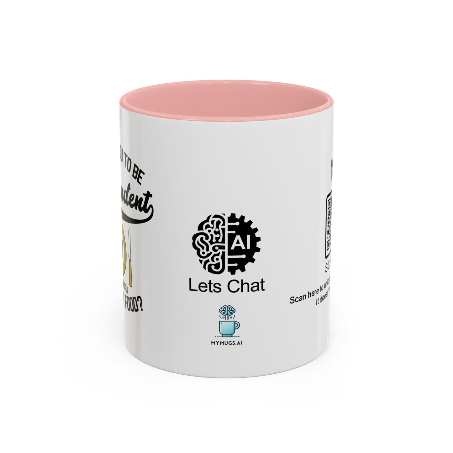 I raised you to be independent. So why are you still eating my food - Accent Mug