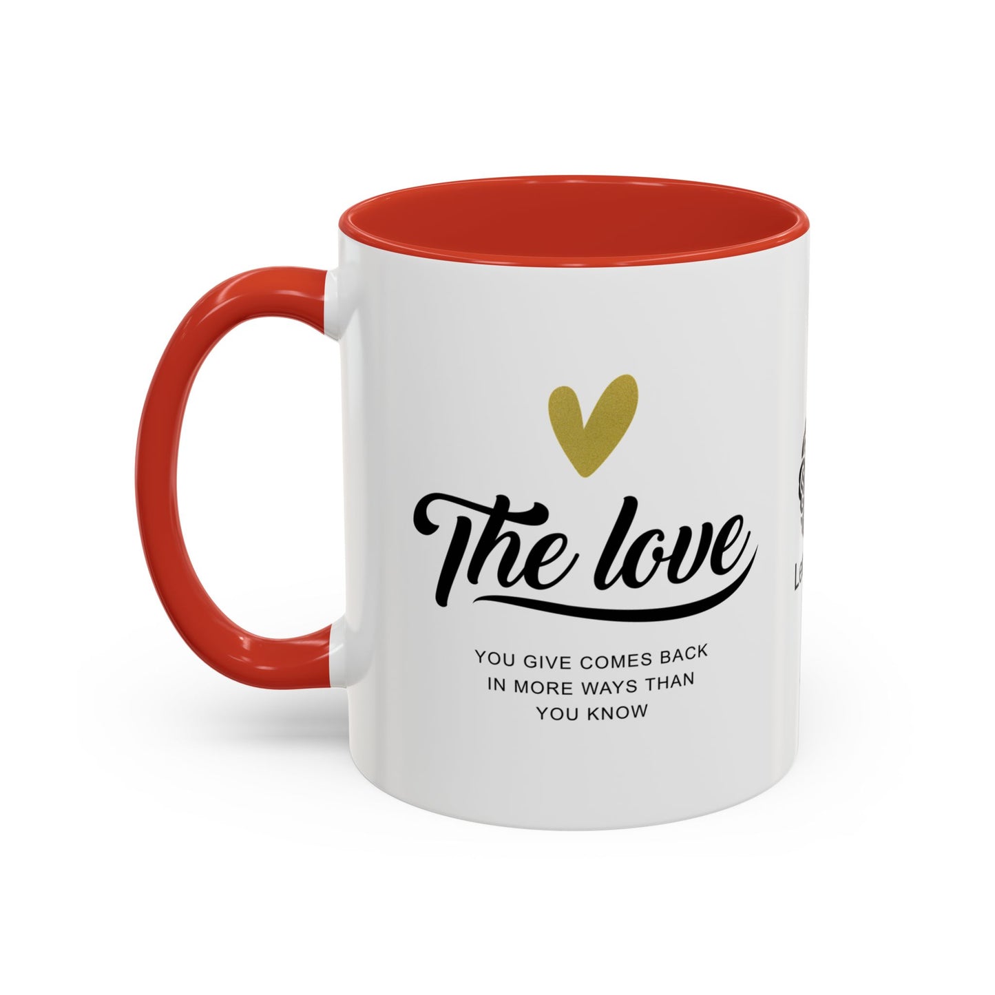 The love you give comes back in more ways than you know - Accent Coffee Mug