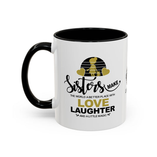 Sisters make the world a better place with love - Accent Mug