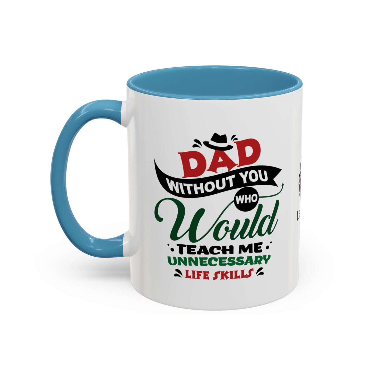 Dad, without you, who would teach me unnecessary life skills? - Accent Coffee Mug